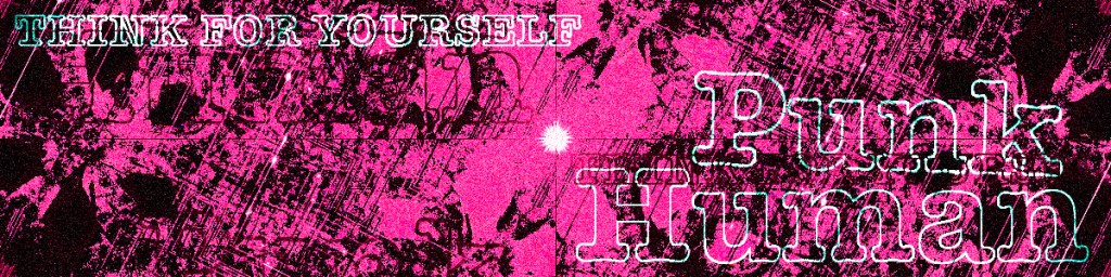 Graphic design featuring bold, stylised text that reads 'THINK FOR YOURSELF' and 'Punk Human' against a vibrant pink and black abstract background.