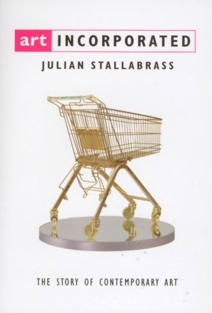 Book cover of 'Art Incorporated' by Julian Stallabrass, featuring a golden shopping trolley on a circular base.