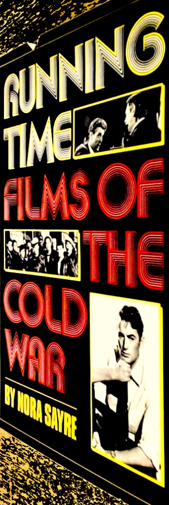 Book cover titled 'Running Time: Films of the Cold War' by Nora Sayre, featuring film stills and bold typography.