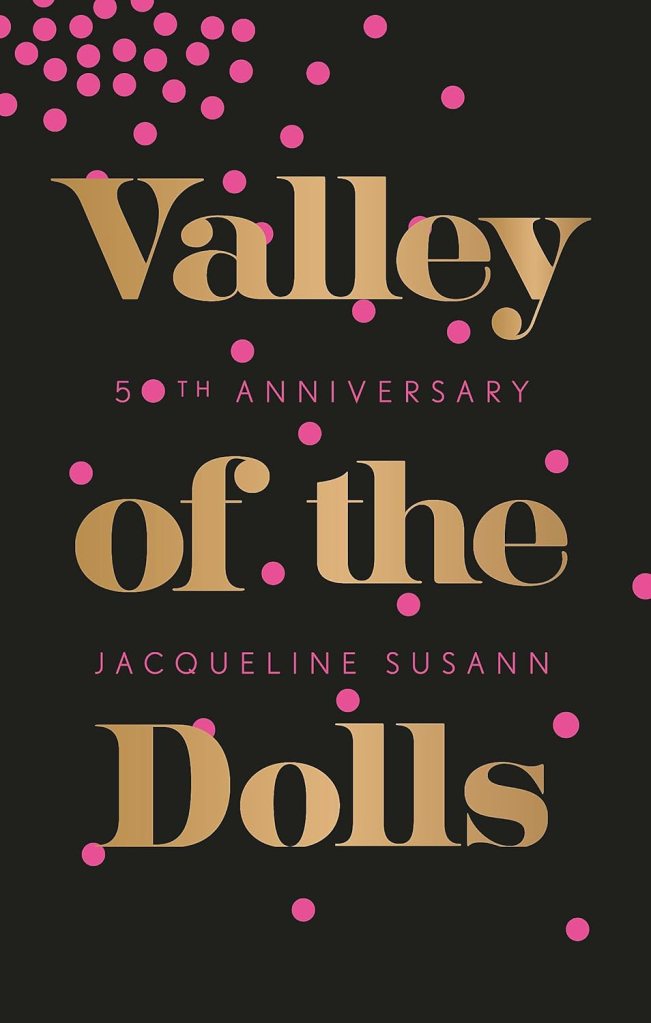 Book cover for 'Valley of the Dolls' by Jacqueline Susann, featuring golden text on a black background with pink polka dots, celebrating the 50th anniversary.