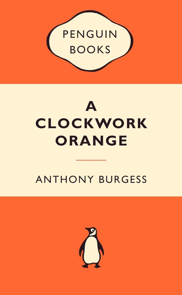 Cover of 'A Clockwork Orange' by Anthony Burgess, published by Penguin Books. The background is orange with a cream section containing the title and author's name, featuring the iconic Penguin logo at the bottom.