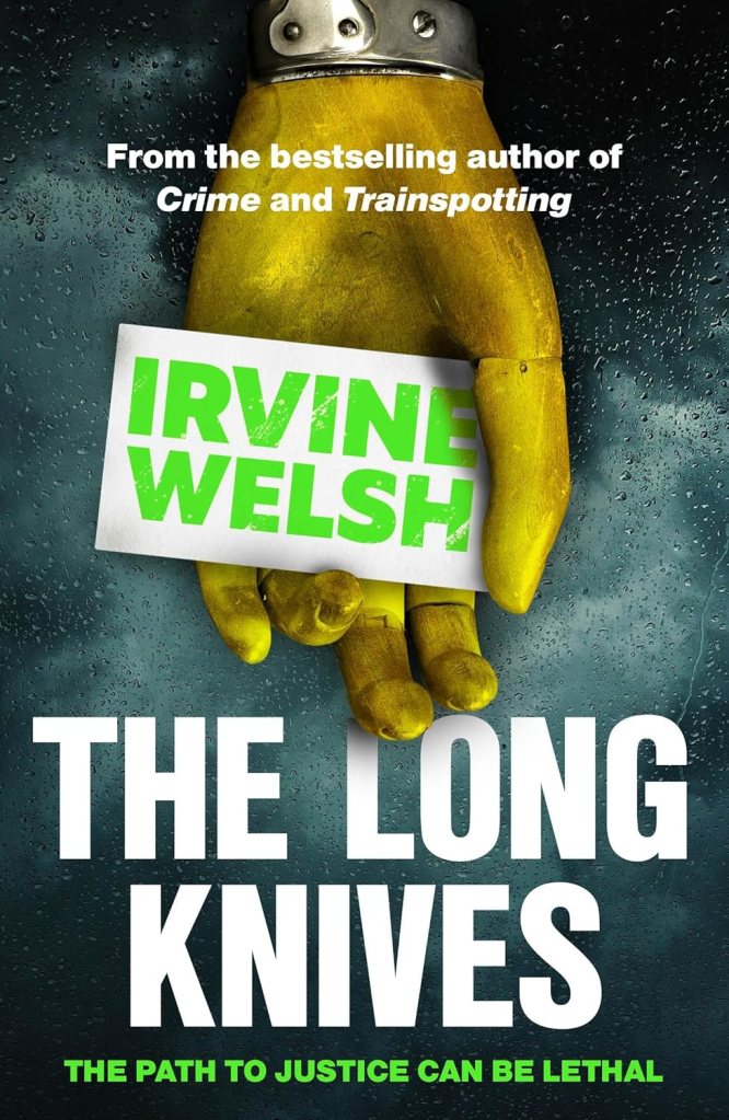 Book cover of 'The Long Knives' by Irvine Welsh, featuring a gloved hand holding a sign with the title and author's name against a dark, moody background.