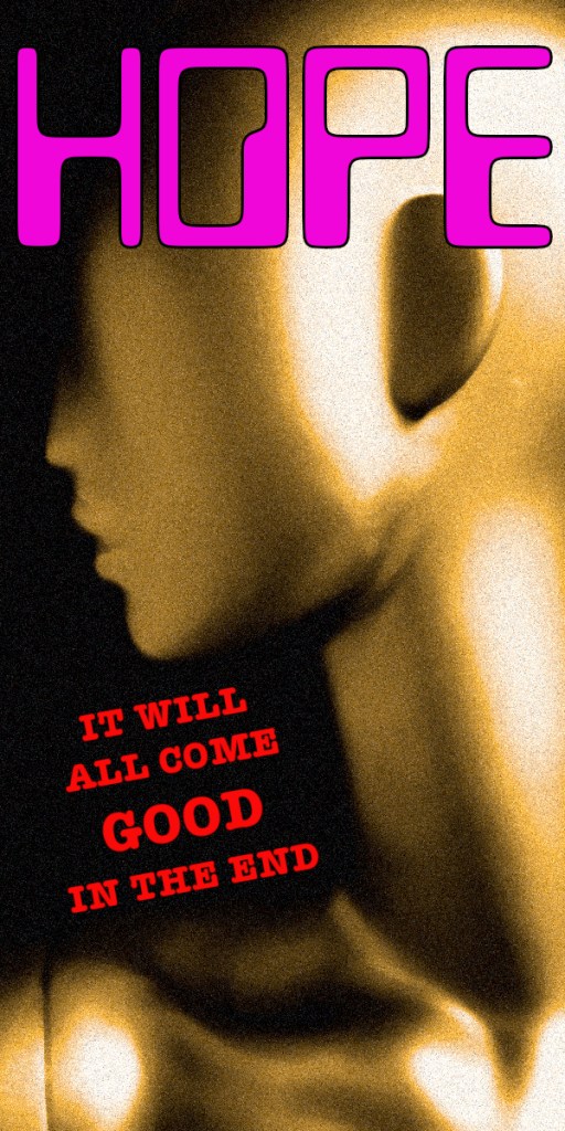 A stylised image featuring the word 'HOPE' in large pink letters overlaid on a blurred silhouette of a head, with the text 'IT WILL ALL COME GOOD IN THE END' in bold red below.