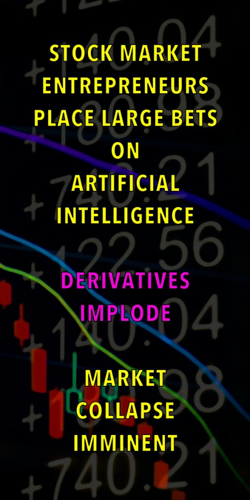 Text overlay discussing stock market trends, highlighting large bets on artificial intelligence, the implosion of derivatives, and an imminent market collapse.