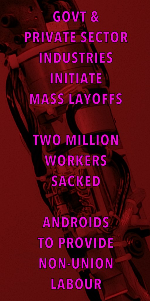 A graphic featuring bold pink text on a red background, announcing mass layoffs in government and private sectors, stating two million workers have been sacked, and highlighting that androids will provide non-union labour.
