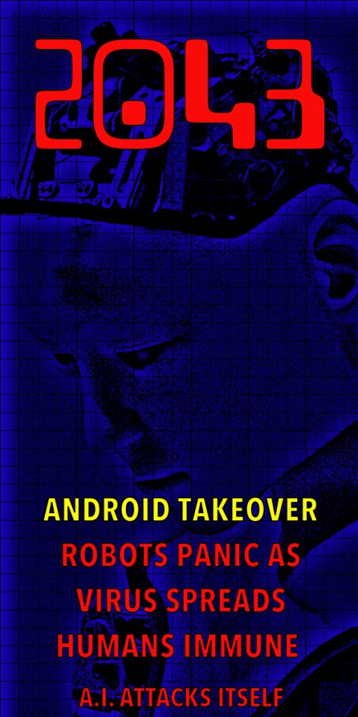 Futuristic poster featuring the year '2043' in bold red text, with a blue and black background. The text outlines themes of an android takeover, panic among robots due to a spreading virus, human immunity, and self-attacking AI.