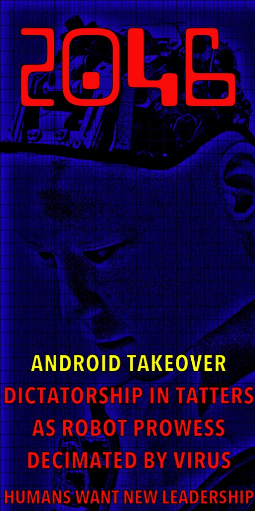Futuristic image depicting a humanoid robot's head with electronic components, featuring bold text reading '2046', 'Android Takeover', and themes of dictatorship and human discontent.