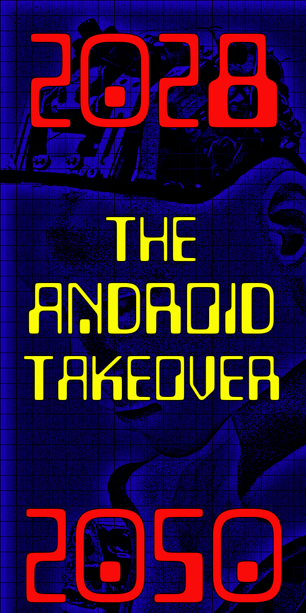 The android takeover