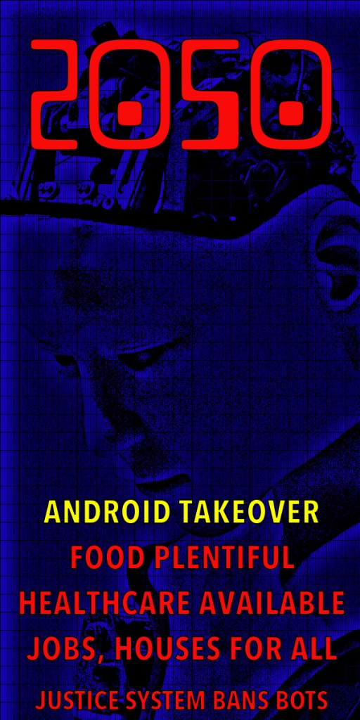 Futuristic graphic featuring the year '2050' in bold red letters, alongside phrases about android takeover, food abundance, accessible healthcare, job availability, and a ban on bots in the justice system.