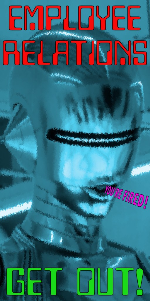 A stylised digital artwork featuring the text 'EMPLOYEE RELATIONS' in bold red letters, alongside a figure appearing to be a robot or mannequin. The message 'YOU'RE FIRED!' is prominently displayed in pink, with the phrase 'GET OUT!' in large green letters at the bottom.
