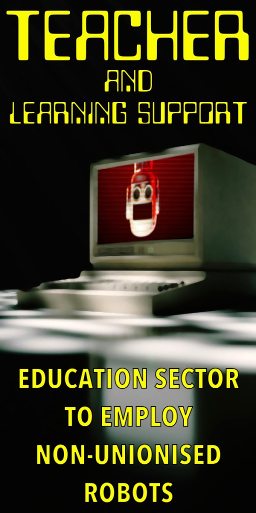 A vintage computer monitor displaying a cartoonish robot face with the text 'Teacher and Learning Support' above it and 'Education Sector to Employ Non-Unionised Robots' below.