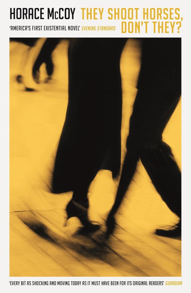 A blurred image of two figures dancing, with a yellow and black colour scheme, featuring the title 'They Shoot Horses, Don't They?' by Horace McCoy, along with quotes and critical acclaim.