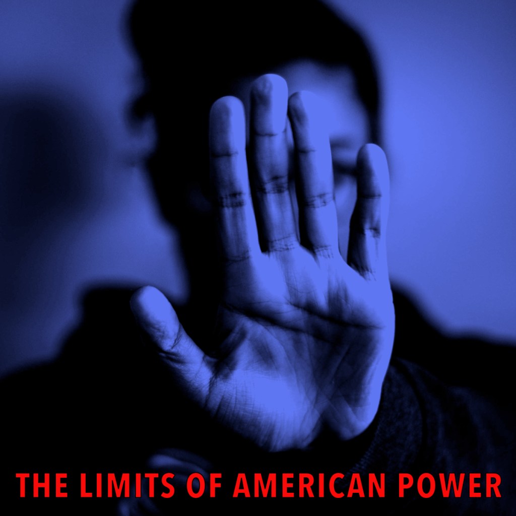 A silhouette of a person holding up a hand in a stop gesture against a blue background, with the text 'THE LIMITS OF AMERICAN POWER' in bold red below.